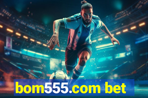bom555.com bet